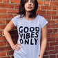 Good Vibes Only